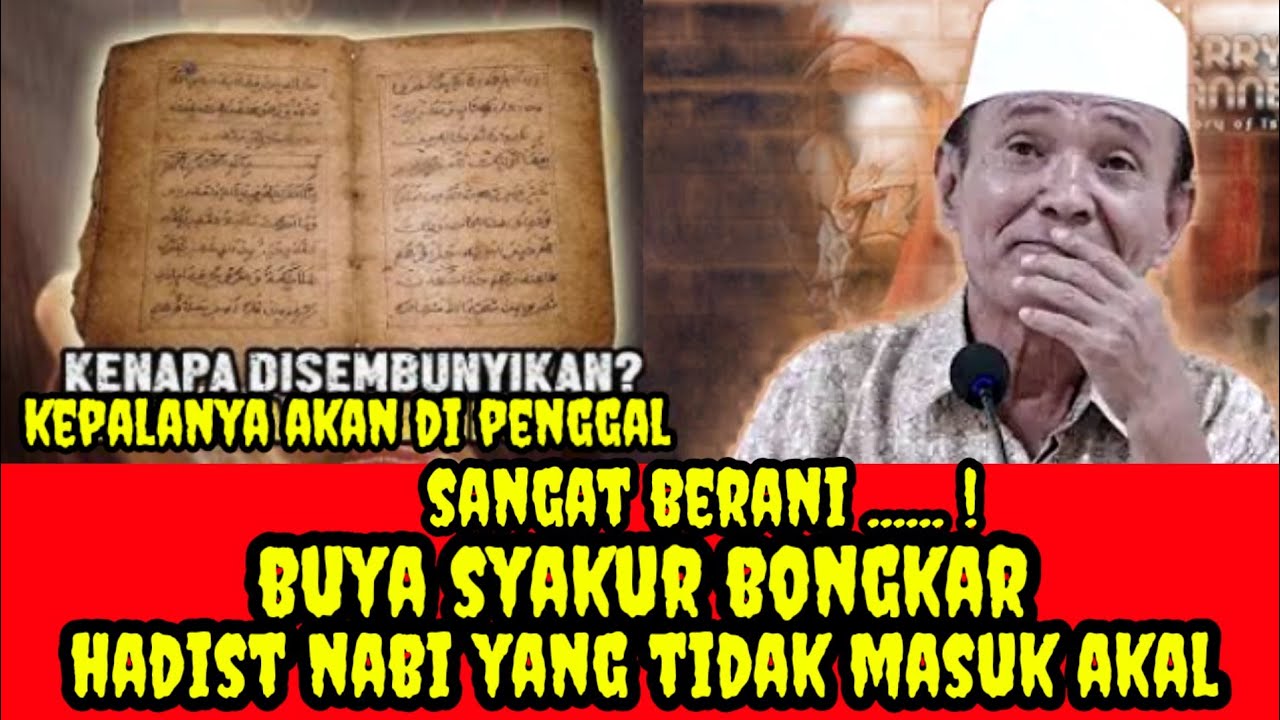 Buya Syakur !! Bongkar Hadist Nabi Yang Tidak Masuk Akal