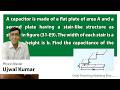 A capacitor is made of a flat plate of area A and a second plate having a stair-like.. Ujwal Kumar