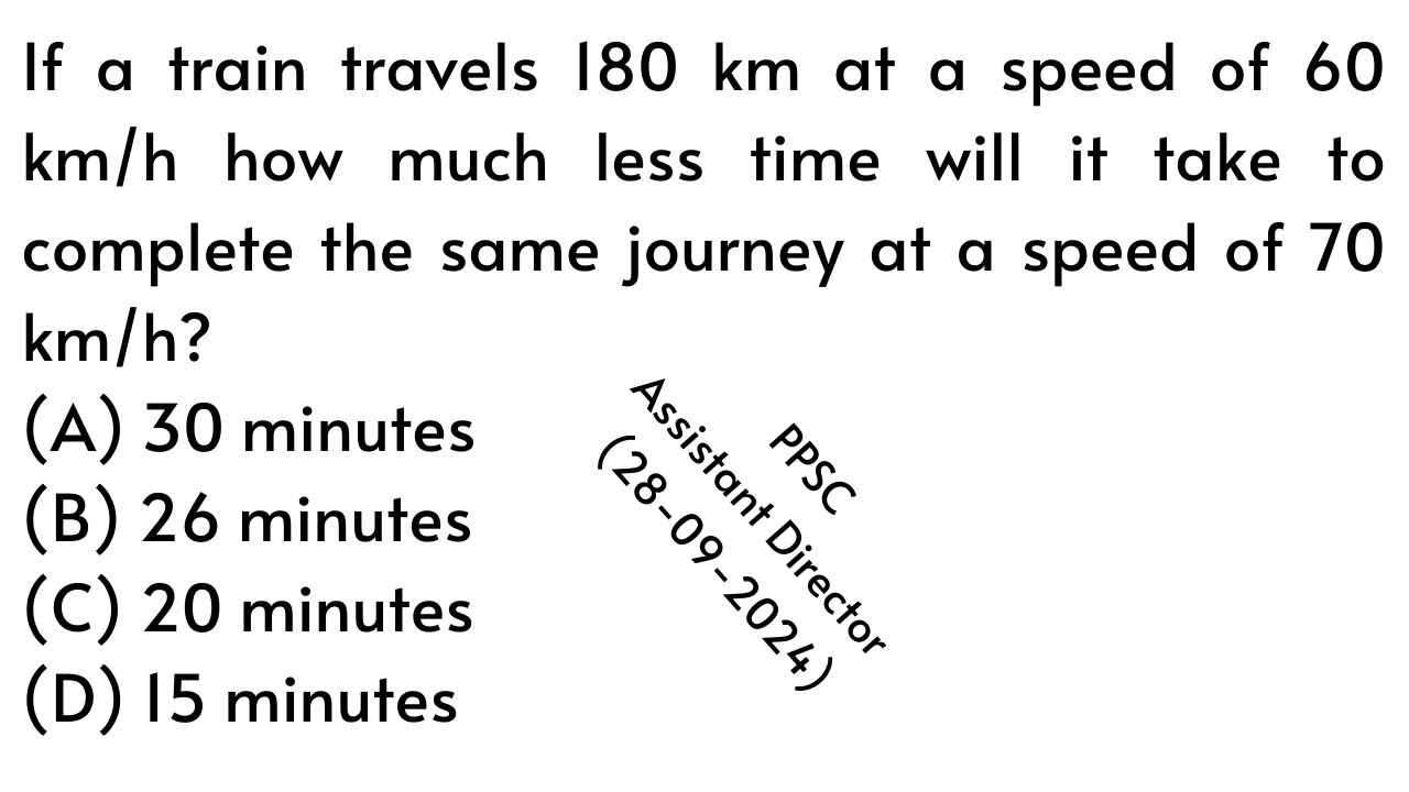 f a train travels 180 km at a speed of 60 km/h how much less time will |PPSC |Math |Urdu/Hindi