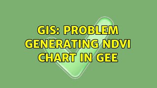 GIS: Problem generating NDVI chart in GEE