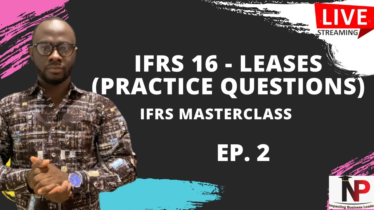 IFRS 16 Leases (Updated) |ICAG | ACCA| CPA|CFA|CIMA Nhyira Premium - Part 2