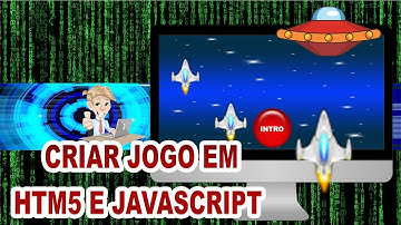 COMO CRIAR JOGO EM HTM5 E JAVASCRIPT  - APRESENTAÇÃO