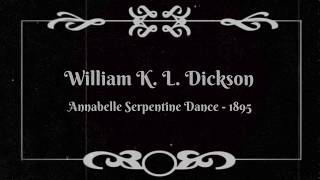 Annabelle Serpentine Dance - William K. L. Son 1895