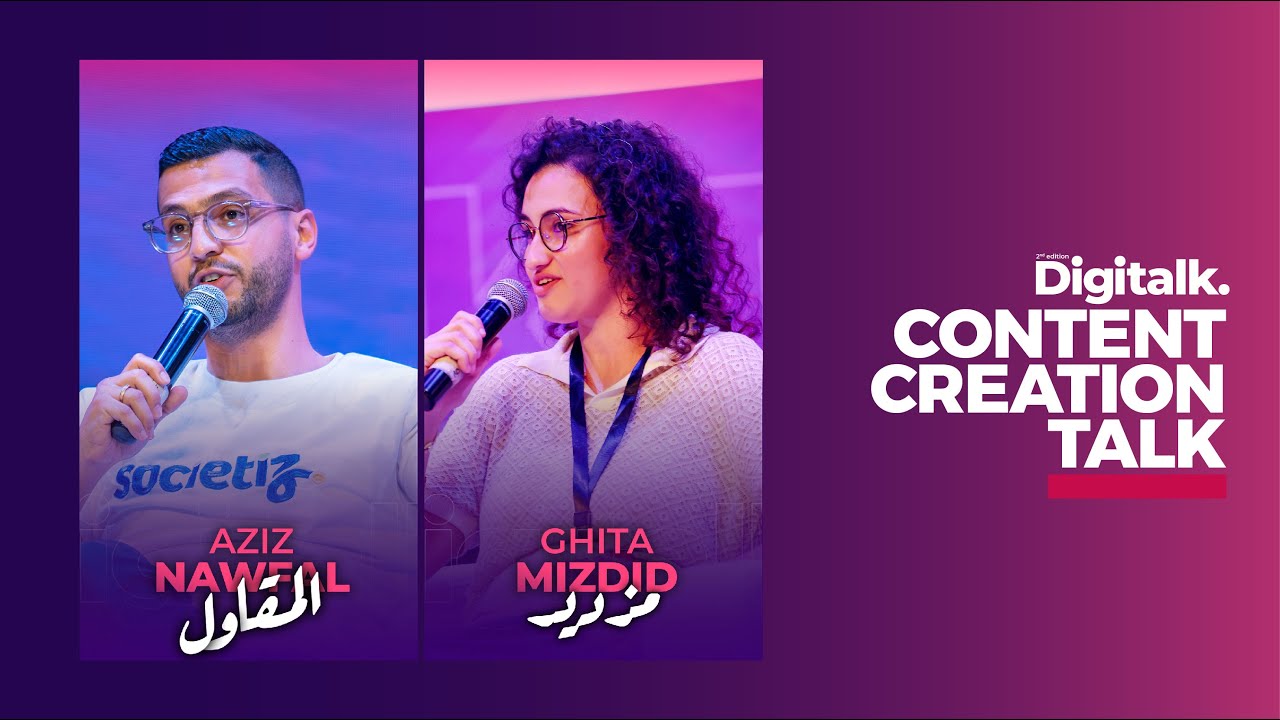 Digitalk summit 2025: Content creation talk with Aziz Nawfal (Al Mou9awil) and Ghita Mizdid