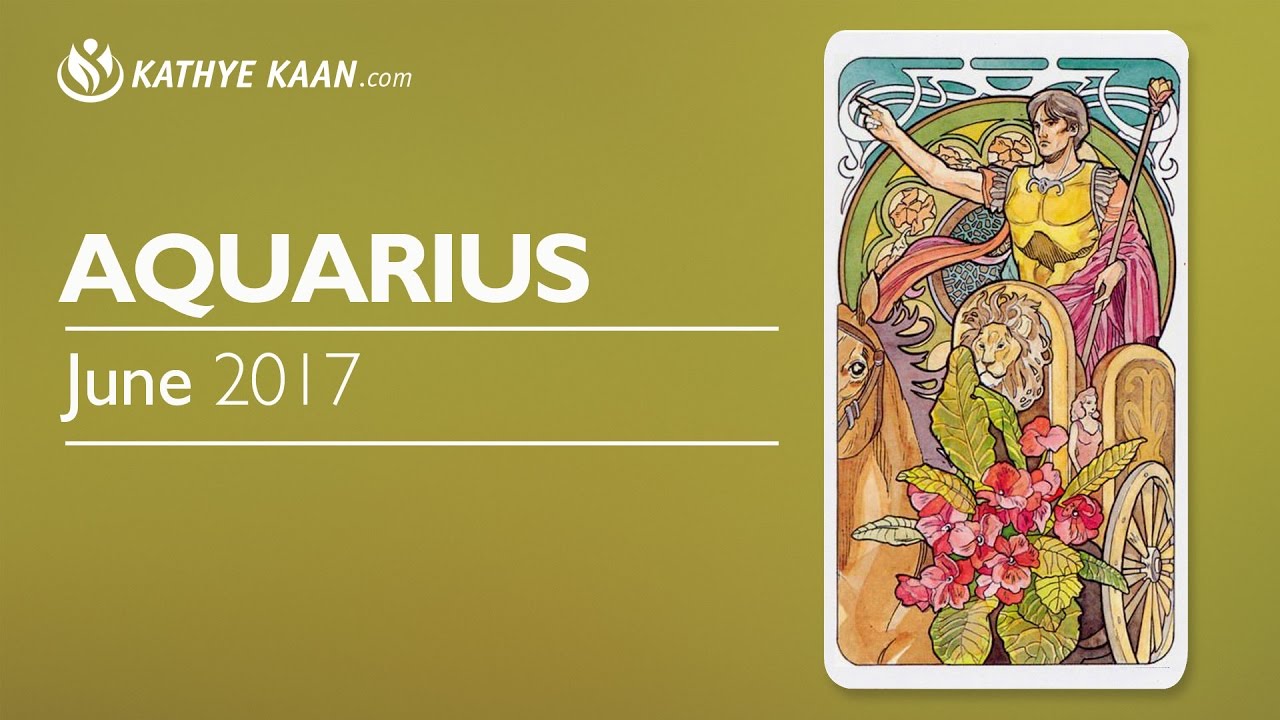 AQUARIUS JUNE 2017 PSYCHIC TAROT HOROSCOPE READING 💝 EXPECT YOUR