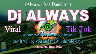 Download Lagu dj Always - Isak Danielson || TikTok Remix Terbaru Full Bass 2022 MP3