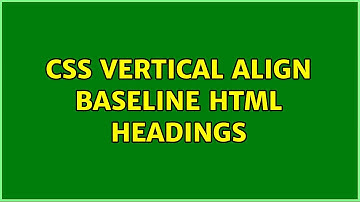 CSS Vertical Align Baseline HTML Headings (2 Solutions!!)