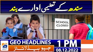 Geo Headlines Today 1 PM | Sindh announces closure of educational institutions | 8th December 2022