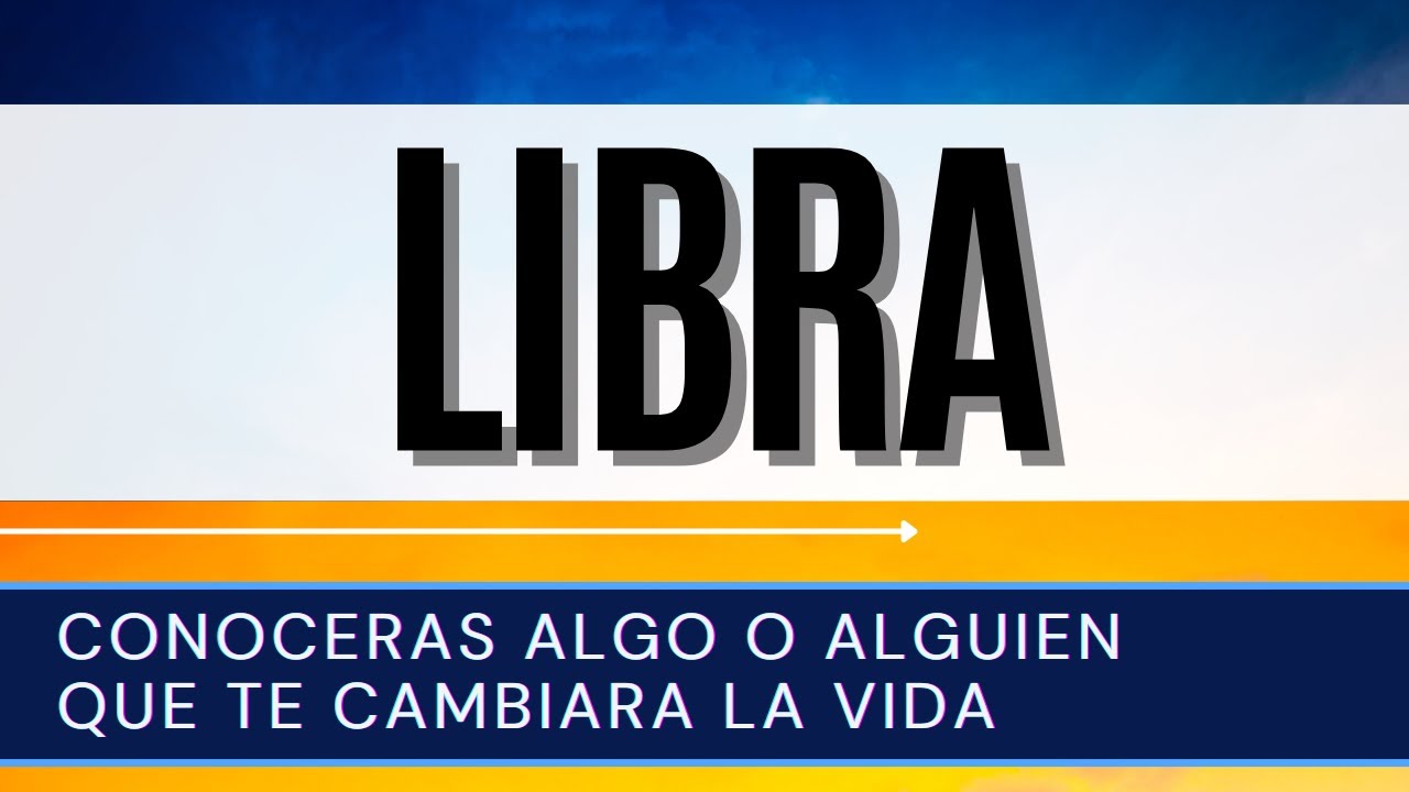 Libra Hoy ♎ | Conocerás algo o alguien QUE TE CAMBIARA LA VIDA | - YouTube