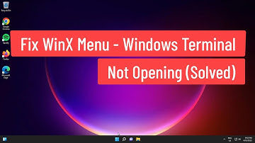 Fix WinX Menu - Windows Terminal Not Opening