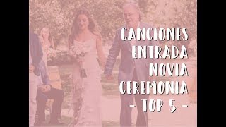 Canciones para ENTRADA de la NOVIA en la CEREMONIA - TOP 5