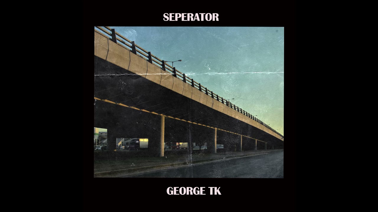 Watch George Tk - Seperator on YouTube Watch George Tk - Seperator on YouTube