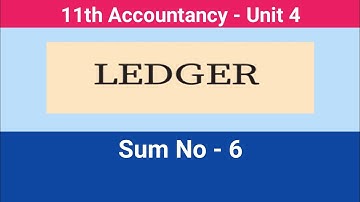 11th Accountancy || Unit - 4 || Ledger || Sum No : 6 #CMWay