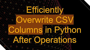 Efficiently Overwrite CSV Columns in Python After Operations
