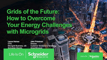 Grids of the Future: How to Overcome Your Energy Challenges with Microgrids | Schneider Electric