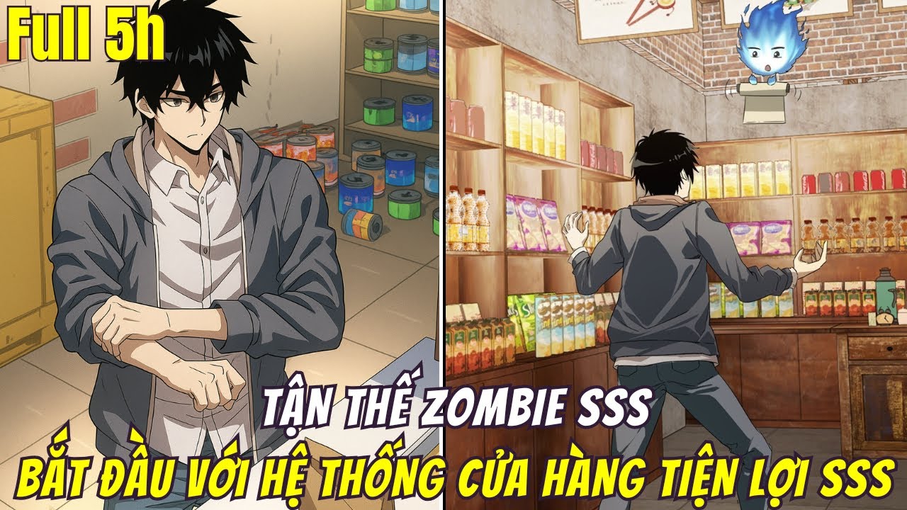 Tận Thế Zombie Cấp SSS, Bắt Đầu Với Hệ Thống Cửa HÀNG Tiện Lợi Cấp SSS | Full Bộ