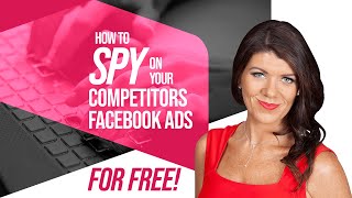 How to Spy On Your Competitors Facebook Ads for FREE!