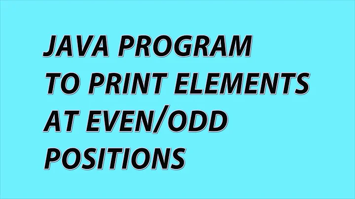 Java program to print elements at even and odd positions | Java Programs with solutions