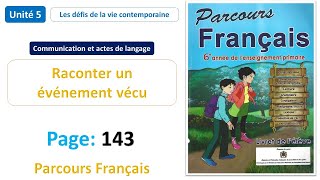 Communication Raconter Un Événement Vécu Unité 5 Page 143 Parcours Français 6Ap