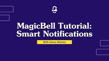 MagicBell Tutorials - Smart Notifications