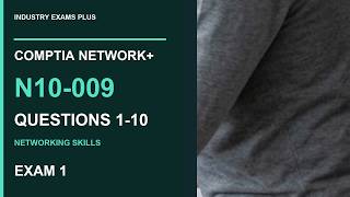 CompTIA Network+ N10-009 Exam #1: 10 Original Practice Questions