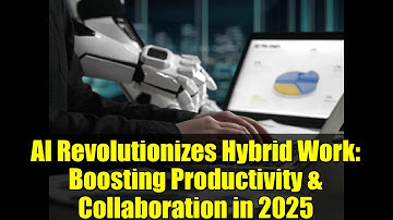 AI Revolutionizes Hybrid Work: Boosting Productivity & Collaboration in 2025