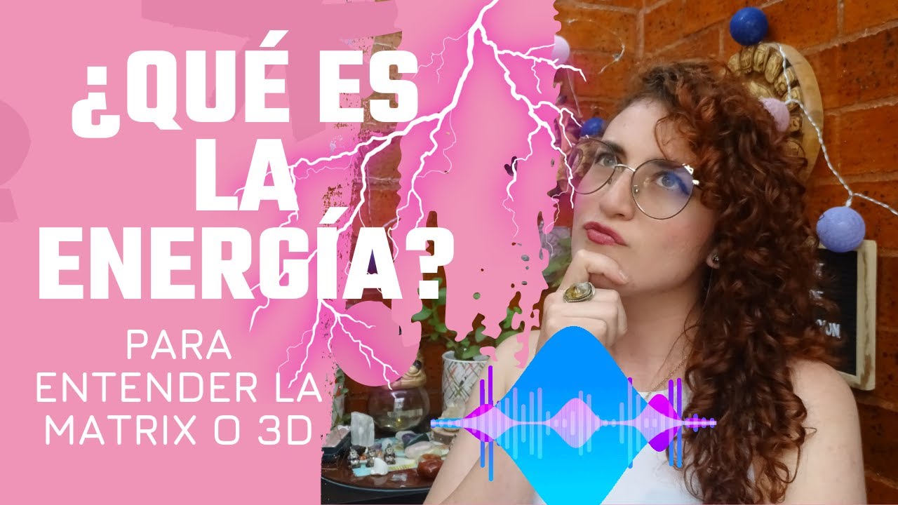 🧙🏾‍♀️La energía explicada para entender la Matrix o 3D 🧙🏻‍♂️