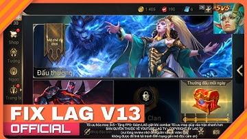 ❖HOT❖ LIÊN QUÂN MOBILE PHIÊN BẢN FIXLAG V13 | TỐI ƯU HÓA MAP VÀO TRẬN NHANH