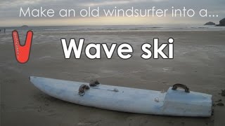 How to make a windsurfer into a Wave ski