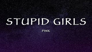 Pink - Stupid Girls (Lyrics)