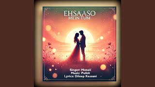 Download Lagu Ehsaaso Mein Tum MP3 Download Lagu Ehsaaso Mein Tum MP3