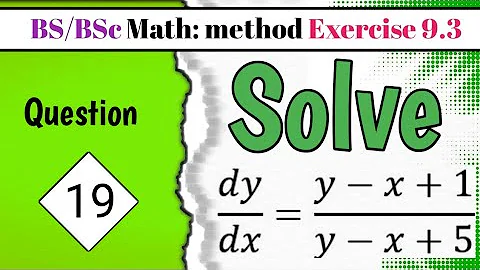Math method exercise 9.3 Question19|solve differential equation dy/dx=y-x+1/y-x+5