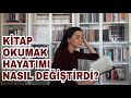 5 MADDEDE KİTAP OKUMANIN HAYATIMA ETKİLERİ