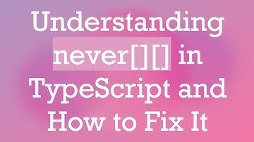 Understanding never[][] in TypeScript and How to Fix It