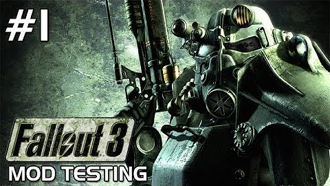 Fallout 3 - Mod Testing - Part 1