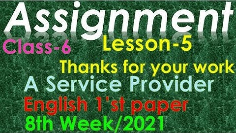Class 6 assignment 2021. 8th week. English first paper. ৬ষ্ঠ শ্রেণির ইং‌রে‌জি অ্যাসাইন‌মেন্ট ২০২১।
