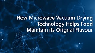 How Microwave Vacuum Drying technology helps food maintain its original flavor