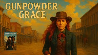 GUNPOWDER GRACE | Frontier Hymns of Belle Starr The Bandit Queen