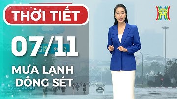 Dự báo thời tiết Hà Nội chiều và tối nay 07/11 | Hà Nội chịu ảnh hưởng của không khí lạnh tăng cường
