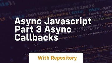 Async javascript part 3 async callbacks