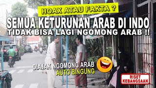 FAKTA !! KETURUNAN ARAB GAK BISA LAGI NGOMONG ARAB | RISET KEBANGSAAN