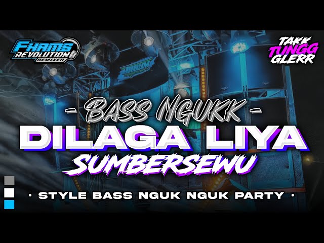DJ DILAGA LIYA AMUNISI SUMBERSEWU • STYLE BASS NGUK HOREG | FHAMS REVOLUTION class=
