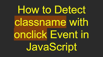 How to Detect classname with onclick Event in JavaScript