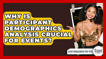 Why Is Participant Demographics Analysis Crucial For Events? - Event Management Pro Tips
