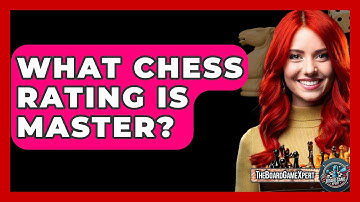 What Chess Rating Is Master? - The Board Game Xpert