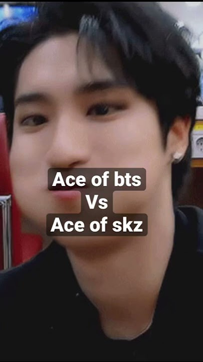 Ace of bts vs skz