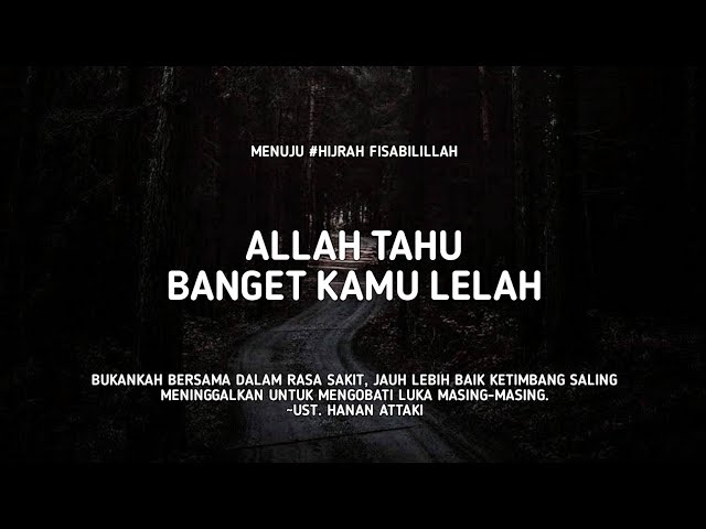 Allah Itu Tau Kamu Lelah - Ust. Hanan Attaki, Lc class=