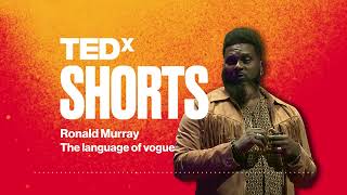 The language of vogue | Ronald Murray | TEDxColumbus