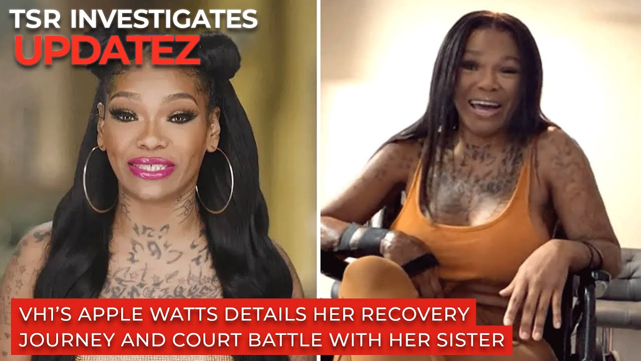 Apple Watts Details Her Recovery Journey And Court Battle With Her Sister | TSR Investigates Updatez