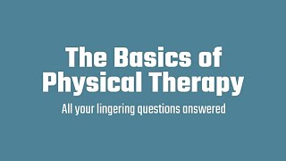 What Physical Therapy Can Do For You - The Basics of Physical Therapy